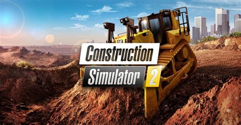 Construction Simulator 2 .
